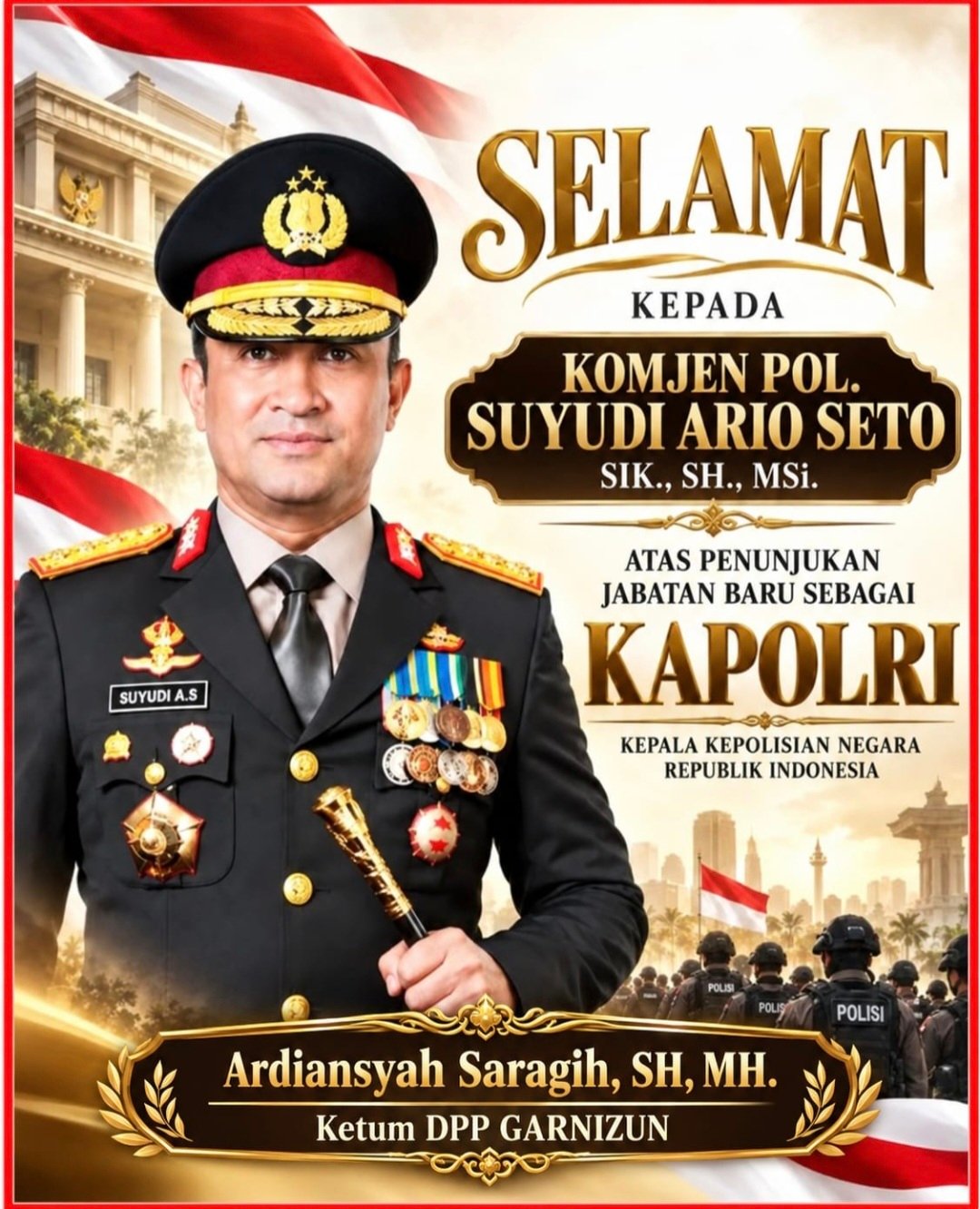 Ketum DPP GARNIZUN H. Ardiansyah Saragih, S.H., M.H. Ucapkan Selamat Atas Pelantikan Komjen Suyudi Ario Seto Sebagai Kapolri